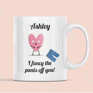 Personalised I Fancy The Pants Off You Funny Mug, Girlfriend / Wife Gift, Joke Boyfriend / Husband Gift, Valentines Gift, Anniversary Gift