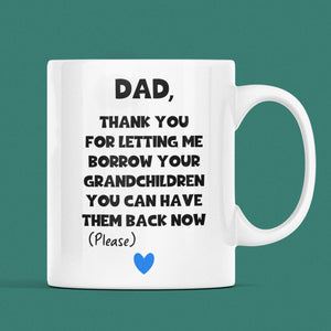 Dad Borrow Your Grandchildren Mug, Birthday Grandad, Father's Day Grandad