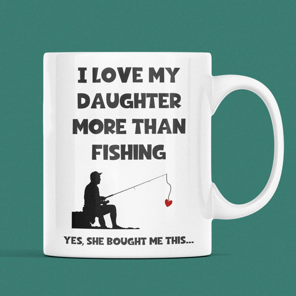 CQ Love My Daughter More Than fishing Mug, Funny Dad Birthday Gift