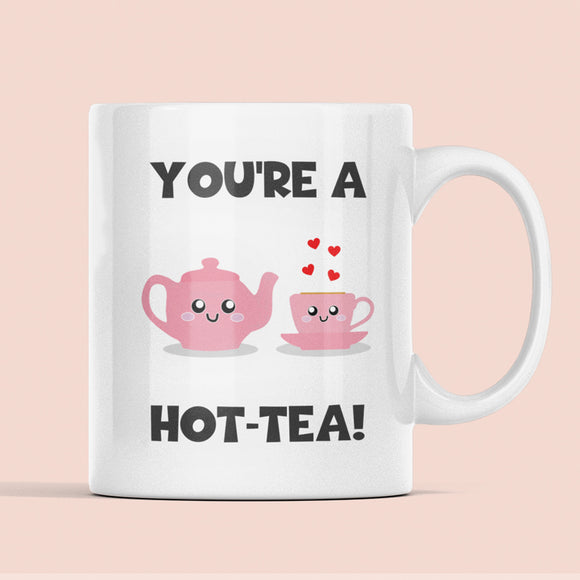 You're A Hot-Tea Mug, Funny Boyfriend Birthday, Girlfriend Valentines Gift, Anniversary Gift