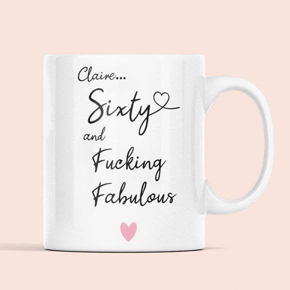 Personalised 60 Fucking Fabulous Mug, Woman 60th Birthday Gift