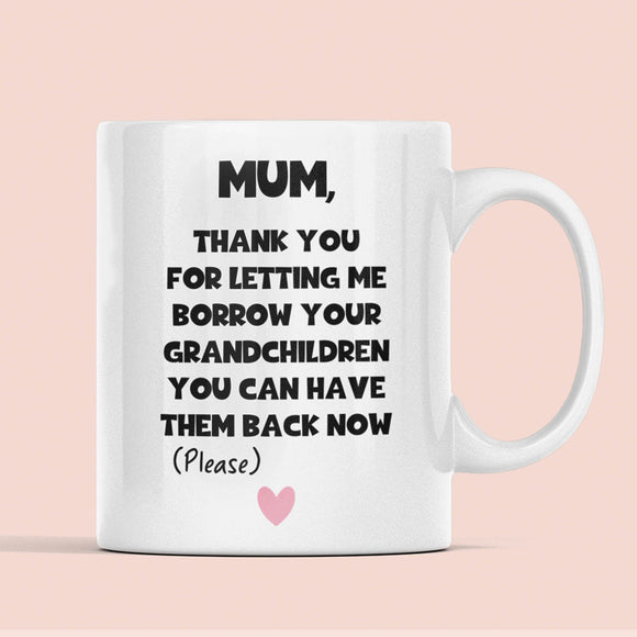 Mum Borrow Your Grandchildren Mug, Birthday Grandma, Mother's Day Grandma