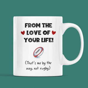 Rugby From The Love Of Your Life Funny Mug, Joke Rugby Husband / Boyfriend Cup, Valentines Gift, Anniversary Gift