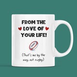 Rugby From The Love Of Your Life Funny Mug, Joke Rugby Husband / Boyfriend Cup, Valentines Gift, Anniversary Gift