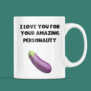 I Love Your Amazing Personality Joke Mug, Funny Boyfriend / Husband Cup, Valentines Gift, Anniversary Gift, Wedding Present