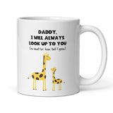 Daddy I Will Always Look Up To You Mug, Dad Birthday, Father's Day