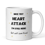 Personalised Nice Try Heart Attack Mug, Funny Get Well Soon Heart Attack, Thinking Of You