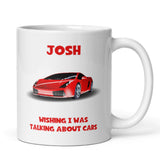 Personalised Wishing I Was Talking About Cars Mug, Birthday Mechanic Gift, Secret Santa