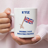 Personalised Wishing I Was Debating Politics Mug, Birthday Politics Gift, Secret Santa