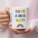 Have A Nice Gay Pride Mug, Coming Out Gift, Birthday Pride Gift