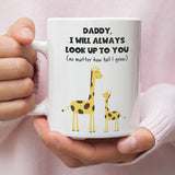 Daddy I Will Always Look Up To You Mug, Dad Birthday, Father's Day