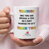 Teachers Like You Are a Special a Few Mug, Thank You Teacher, End Of Year Gift, Leaving Teacher