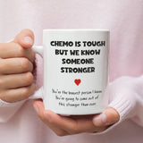 Chemo Is Tough But We Know Someone Stronger Mug, Get Well Soon Cancer Mug, You Got This Cancer Chemo Gift