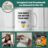 Two Mum's Are Better Than One Mug, Mum's To be Gift, New Mum Pride Gift, Baby Shower