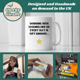 Working With Legends Like Us Every Day Is Gift Enough Mug, Leaving Gift, Secret Santa