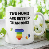 Two Mum's Are Better Than One Mug, Mum's To be Gift, New Mum Pride Gift, Baby Shower