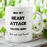 Personalised Nice Try Heart Attack Mug, Funny Get Well Soon Heart Attack, Thinking Of You