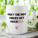 Only The Hot Girlies get Anxietea Mug, Mental Health Joke, Anxiety Birthday Secret Santa Mug