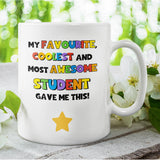 Funny Favourite, Coolest And Most Awesome Student Got Me This, Funny Thank you Teacher Mug