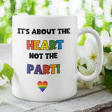 Heart Not The Part Pride Mug, Transgender Gift, Birthday Pride Gift