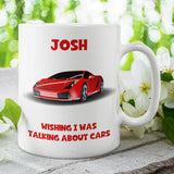 Personalised Wishing I Was Talking About Cars Mug, Birthday Mechanic Gift, Secret Santa