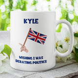 Personalised Wishing I Was Debating Politics Mug, Birthday Politics Gift, Secret Santa