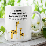 Daddy I Will Always Look Up To You Mug, Dad Birthday, Father's Day