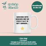 Working With Legends Like Us Every Day Is Gift Enough Mug, Leaving Gift, Secret Santa