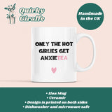 Only The Hot Girlies get Anxietea Mug, Mental Health Joke, Anxiety Birthday Secret Santa Mug