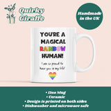 You're A Magical Rainbow Human Mug, Proud Coming Out Gift, Birthday Pride Gift