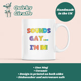 Sounds Gay I'm In Mug, Coming Out Gift, Birthday Pride Gift