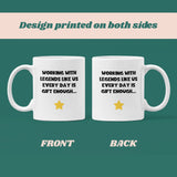 Working With Legends Like Us Every Day Is Gift Enough Mug, Leaving Gift, Secret Santa