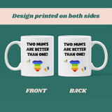 Two Mum's Are Better Than One Mug, Mum's To be Gift, New Mum Pride Gift, Baby Shower