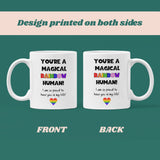 You're A Magical Rainbow Human Mug, Proud Coming Out Gift, Birthday Pride Gift