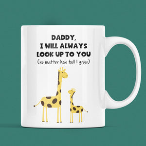 Daddy I Will Always Look Up To You Mug, Dad Birthday, Father's Day