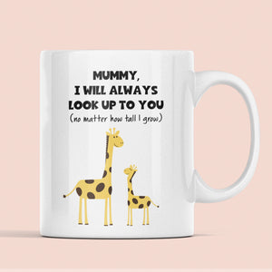 Mummy I Will Always Look Up To You Mug, Mummy Birthday, Mother's Day