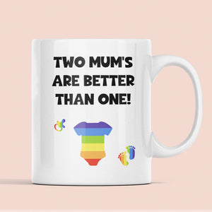 Two Mum's Are Better Than One Mug, Mum's To be Gift, New Mum Pride Gift, Baby Shower