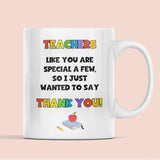 Teachers Like You Are a Special a Few Mug, Thank You Teacher, End Of Year Gift, Leaving Teacher