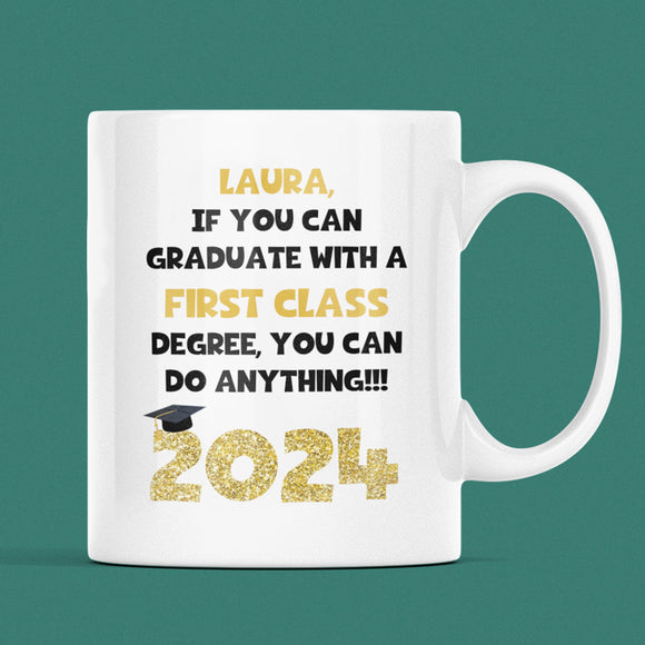 Personalised If You Can Graduate With A First You Can Do Anything Graduation Mug