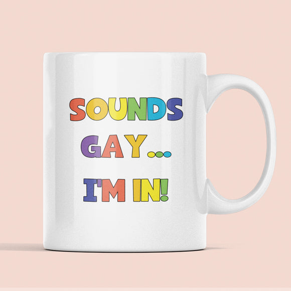 Sounds Gay I'm In Mug, Coming Out Gift, Birthday Pride Gift