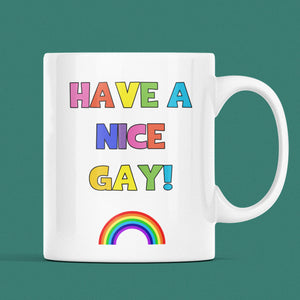 Have A Nice Gay Pride Mug, Coming Out Gift, Birthday Pride Gift