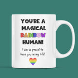 You're A Magical Rainbow Human Mug, Proud Coming Out Gift, Birthday Pride Gift