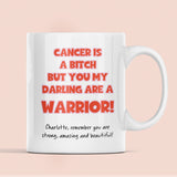 Personalised Cancer Is A Bitch But You Are A Warrior, Get Well Soon Support Mug For Bestie, Thinking Of You Cancer