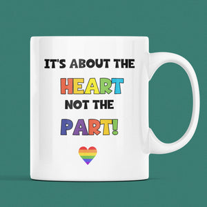 Heart Not The Part Pride Mug, Transgender Gift, Birthday Pride Gift