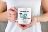 Personalised Actually It's DR Now Graduation Mug