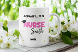 Personalised Actually It's Nurse Now Graduation Mug