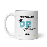 Personalised Actually It's DR Now Graduation Mug