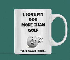 Funny Golf Mug For Dad - Love My Son more than Golf