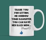 Funny Father in Law Mug - Thank you for letting me borrow your Daughter - Joke Partners Dad Gift