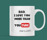 Love you More than YouTube Funny Daddy gift, Dad Birthday Gift,